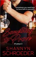 Something to Prove: A Rivals-to-Lovers, Opposites Attract, Chicago Irish Family Steamy Contemporary Romance