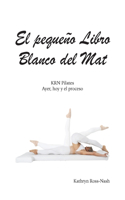 pequeño Libro Blanco del Mat, KRN Pilates, Ayer, hoy y el proceso