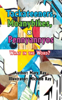 Tackateeners, Moanybikes, & Pennyannyos