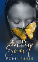 Pretty Shattered Soul: (1 The Pretty Shattered Trilogy)