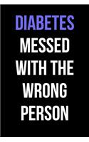 Diabetes Messed With the Wrong Person: Blank Lined Journal