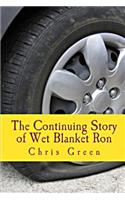 The Continuing Story of Wet Blanket Ron