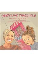 Where Love Takes Hold