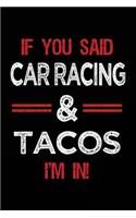 If You Said Car Racing & Tacos I'm in: Blank Lined Notebook Journal