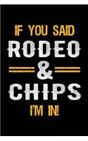 If You Said Rodeo & Chips I'm In: Blank Lined Notebook Journal