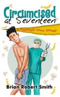 Circumcised at Seventeen