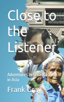 Close to the Listener