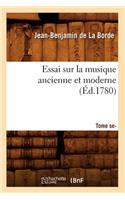 Essai Sur La Musique Ancienne Et Moderne . Tome Second (Éd.1780)