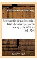 Rectoscopie Sigmoïdoscopie: Traité d'Endoscopie Recto-Colique