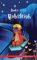 Dude's Gotta Bobsleigh: A French marmot, her funny mountain mates, and their crazy sports adventures! Kids 8-12 yrs.