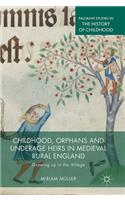 Childhood, Orphans and Underage Heirs in Medieval Rural England