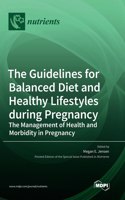 The Guidelines for Balanced Diet and Healthy Lifestyles during Pregnancy: The Management of Health and Morbidity in Pregnancy