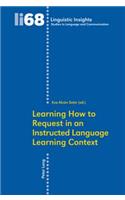 Learning How to Request in an Instructed Language Learning Context: (68 Linguistic Insights)