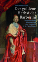 Der Goldene Herbst Der Barberini (1644-1738): Zur Postpontifikalen Selbstdarstellung Einer Papstfamilie