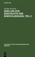 Claudius Schwerin: Quellen Zur Geschichte Der Eheschliessung. Teil 2