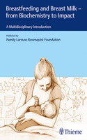 Breastfeeding and Breast Milk - From Biochemistry to Impact: A Multidisciplinary Introduction