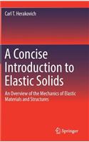 Concise Introduction to Elastic Solids: An Overview of the Mechanics of Elastic Materials and Structures