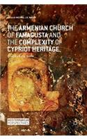 Armenian Church of Famagusta and the Complexity of Cypriot Heritage