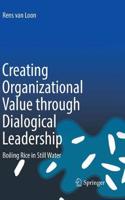 Creating Organizational Value through Dialogical Leadership: Boiling Rice in Still Water