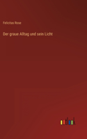 graue Alltag und sein Licht