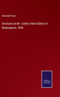 Strictures on Mr. Collier's New Edition of Shakespeare, 1858