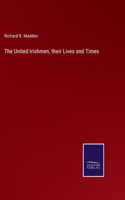 United Irishmen, their Lives and Times