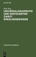 Universalgrammatik und gesteuerter Zweitsprachenerwerb: (301 Linguistische Arbeiten)