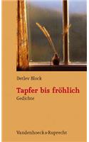 Tapfer Bis Frohlich: Gedichte