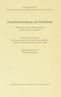 Familienbindung ALS Schicksal: Wandlungen Eines Motivbereichs in Der Neueren Literatur. Bericht Uber Kolloquien Der Kommission Fur Literaturwissenschaftliche Motiv- Und Themenforschung 1991-1994: Wandlungen Eines Motivbereichs in Der Neueren Literatur. Bericht Uber Kolloquien Der Kommission Fur Literaturwissenschaftliche Motiv- Und Themenfors