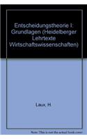 Entscheidungstheorie I: Grundlagen