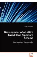 Development of a Lattice Based Blind Signature Scheme