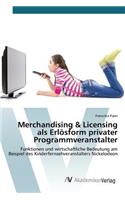 Merchandising & Licensing als Erlösform privater Programmveranstalter: (German)