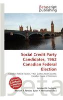 Social Credit Party Candidates, 1962 Canadian Federal Election: (English)