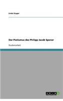 Der Pietismus des Philipp Jacob Spener: (German)