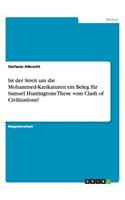 Ist der Streit um die Mohammed-Karikaturen ein Beleg für Samuel Huntingtons These vom Clash of Civilizations?: (German)