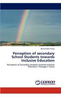 Perception of secondary School Students towards Inclusive Education