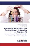 Hydrolysis, Separation and Purification of Fatty Acids for Bioproducts