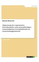 Abgrenzung des sogenannten Zweckbetriebes zum steuerpflichtigen wirtschaftlichen Geschäftsbetrieb im Gemeinnützigkeitsrecht