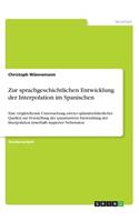 Zur sprachgeschichtlichen Entwicklung der Interpolation im Spanischen: Eine vergleichende Untersuchung zweier spätmittelalterlicher Quellen zur Feststellung der quantitativen Entwicklung der Interpolation innerhalb negi