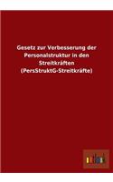 Gesetz Zur Verbesserung Der Personalstruktur in Den Streitkraften (Persstruktg-Streitkrafte)