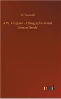 A.W. Kinglake - A Biographical and Literary Study