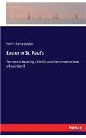 Easter in St. Paul's: Sermons bearing chiefly on the resurrection of our Lord