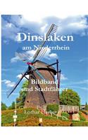 Dinslaken am Niederrhein: Bildband und Stadtführer