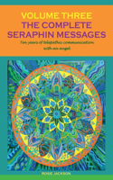 Complete Seraphin Messages, Volume 3