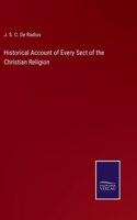 Historical Account of Every Sect of the Christian Religion