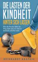 Die Lasten der Kindheit hinter sich lassen