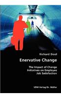 Enervative Change- The Impact of Change Initiatives on Employee Job Satisfaction