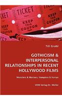 GOTHICISM & INTERPERSONAL RELATIONSHIPS IN RECENT HOLLYWOOD FILMS- Monsters & Maniacs, Vampires & Vamps