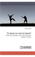 To beat or not to beat?