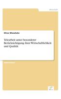 Telearbeit unter besonderer Berücksichtigung ihrer Wirtschaftlichkeit und Qualität: (German)